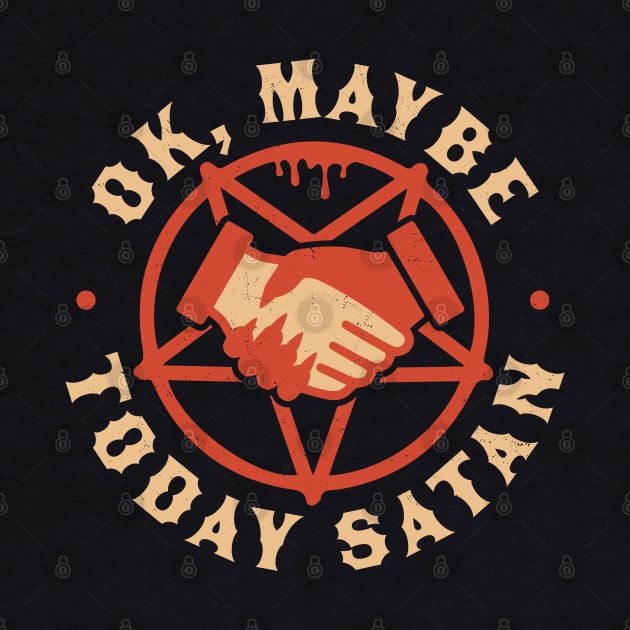 Ok, Maybe Today Satan - Funny Retro Vintage Halloween by OrangeMonkeyArt